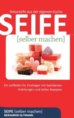 Seife selber machen von Oltmann,  Benjamin