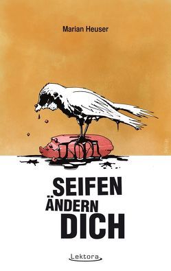 Seifen ändern dich von Heuser,  Marian