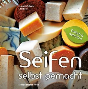 Seifen – Selbst gemacht von Chevallier,  Leanne, Chevallier,  Sylvain