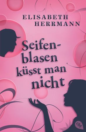 Seifenblasen küsst man nicht von Herrmann,  Elisabeth