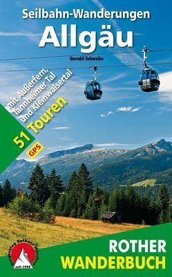 Seilbahn-Wanderungen Allgäu von Schwabe,  Gerald