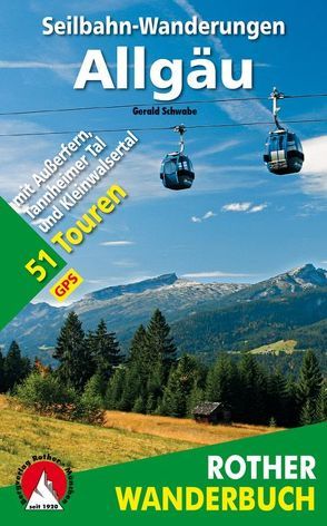 Seilbahn-Wanderungen Allgäu von Schwabe,  Gerald