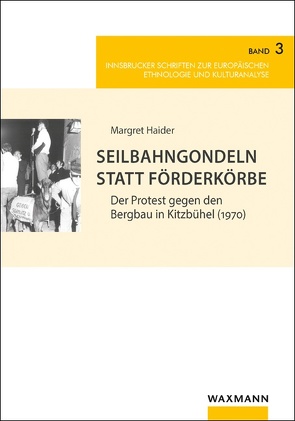 Seilbahngondeln statt Förderkörbe von Haider,  Margret