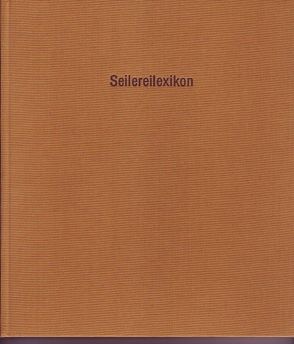 Seilereilexikon / Seilereilexikon von Weber,  Wolfgang, Wolfgang,  Weber