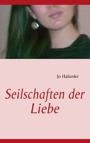 Seilschaften der Liebe von Halunke,  Jo