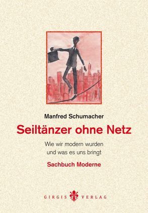 Seiltänzer ohne Netz von Schumacher,  Manfred