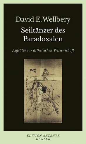 Seiltänzer des Paradoxalen von Wellbery,  David E.