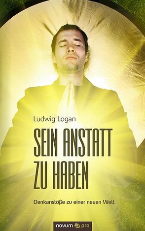 SEIN anstatt zu HABEN von Logan,  Ludwig