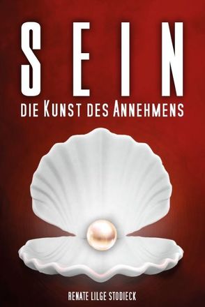 Sein – Die Kunst des Annehmens von Lilge-Stodieck,  Renate, Schrang,  Heiko