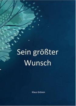 Sein größter Wunsch von Görlitz,  Annika, Grönen,  Klaus