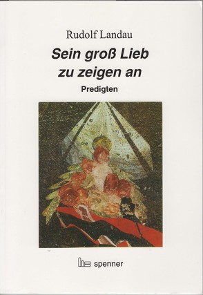 Sein groß Lieb zu zeigen an von Landau,  Rudolf