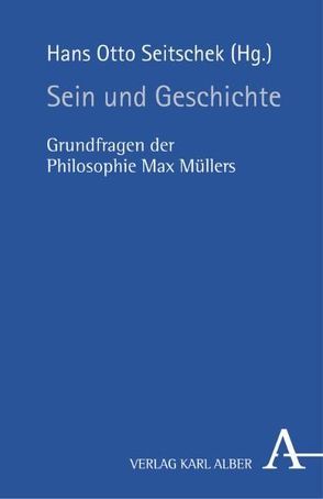 Sein und Geschichte von Seitschek,  Hans O