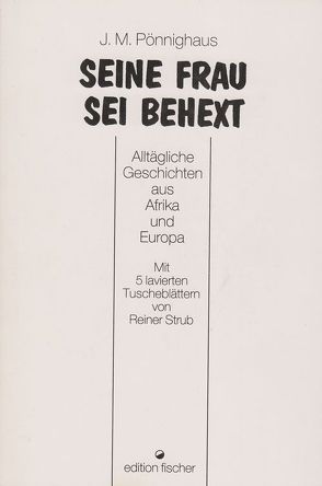 Seine Frau sei behext von Pönnighaus,  Jörg M., Strub,  Reiner