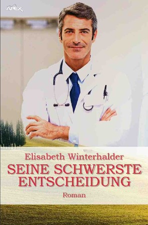 SEINE SCHWERSTE ENTSCHEIDUNG von Dörge,  Christian, Winterhalder,  Elisabeth