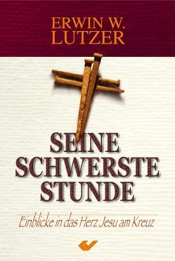 Seine schwerste Stunde von Lutzer,  Erwin W.