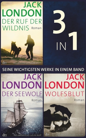 Seine wichtigsten Werke Ruf der Wildnis – Der Seewolf – Wolfsblut von London,  Jack, Wolff,  Lutz-W.