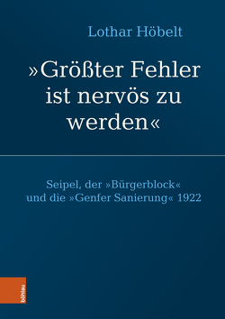 Seipel, der „Bürgerblock“ und die „Genfer Sanierung“ 1922 von Höbelt,  Lothar