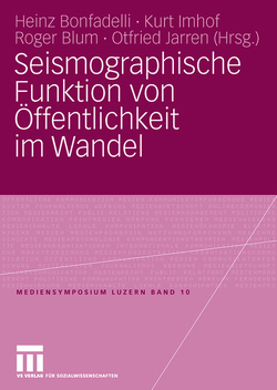 Seismographische Funktion von Öffentlichkeit im Wandel von Blum,  Roger, Bonfadelli,  Heinz, Imhof,  Kurt, Jarren,  Otfried