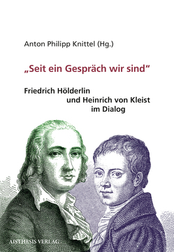 „Seit ein Gespräch wir sind“ von Erhart,  Walter, Fetscher,  Justus, Görner,  Rüdiger, Honold,  Alexander, Janz,  Rolf-Peter, Knittel,  Anton Philipp, Koch,  Manfred, Kording,  Inka, Robanus,  Adrian, Strohschneider,  Moritz, Wolfinger,  Kay