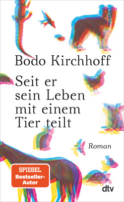 Seit er sein Leben mit einem Tier teilt von Kirchhoff,  Bodo