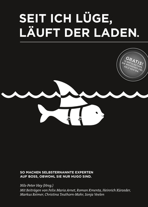 Seit ich lüge, läuft der Laden. von Arnet,  Felix Maria, Hey,  Nils Peter, Kmenta,  Roman, Kürzeder,  Heinrich, Reimer,  Dr. Markus, Teuthorn-Mohr,  Christina, Veelen,  Sonja