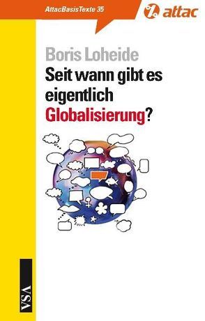 Seit wann gibt es eigentlich Globalisierung? von Loheide,  Boris