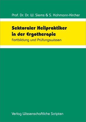 Sektoraler Heilpraktiker in der Ergotherapie von Kahmann-Kircher,  Sabine, Siems,  Werner