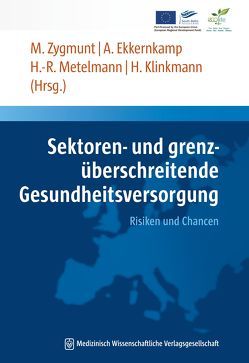 Sektoren- und grenzüberschreitende Gesundheitsversorgung von Ekkernkamp,  Axel, Klinkmann,  Horst, Metelmann,  Hans-Robert, Zygmunt,  Marek