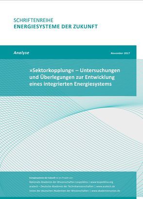 Sektorkopplung – Untersuchungen und Überlegungen zur Entwicklung eines integrierten Energiesystems von Ausfelder,  Florian, Drake,  Frank-Detlef, Erlach,  Berit, Fischedick,  Manfred, Henning,  Hans-Martin, Kost,  Christoph, Münch,  Wolfram, Pittel,  Karen, Rehtanz,  Christian, Sauer,  Jörg, Schätzler,  Katharina, Stephanos,  Cyril, Themann,  Michael, Umbach,  Eberhard, Wagemann,  Kurt, Wagner,  Hermann-Josef, Wagner,  Ulrich