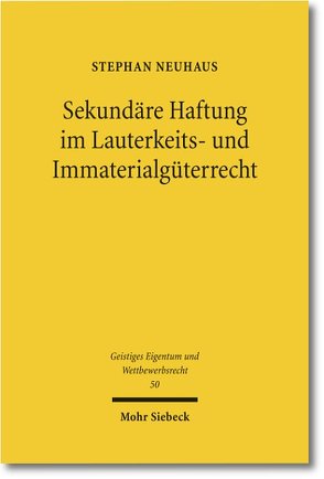 Sekundäre Haftung im Lauterkeits- und Immaterialgüterrecht von Neuhaus,  Stephan