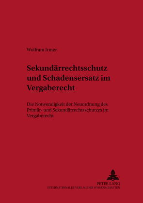 Sekundärrechtsschutz und Schadensersatz im Vergaberecht von Irmer,  Wolfram