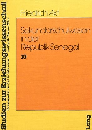 Sekundarschulwesen in der Republik Senegal von Axt,  Friedrich
