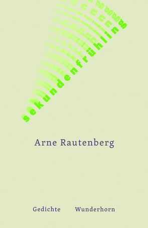 sekundenfrühling von Grünbein,  Durs, Rautenberg,  Arne