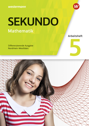 Sekundo – Mathematik für differenzierende Schulformen – Ausgabe 2018 für Nordrhein-Westfalen von Baumert,  Tim, Lenze,  Martina, Welzel,  Peter, Wurl,  Bernd