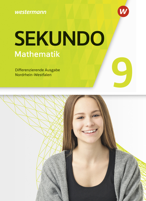 Sekundo – Mathematik für differenzierende Schulformen – Ausgabe 2018 für Nordrhein-Westfalen von Baumert,  Tim, Lenze,  Martina, Welzel,  Peter, Wurl,  Bernd
