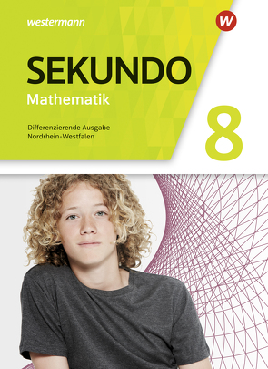 Sekundo – Mathematik für differenzierende Schulformen – Ausgabe 2018 für Nordrhein-Westfalen von Baumert,  Tim, Lenze,  Martina, Welzel,  Peter, Wurl,  Bernd