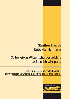 Selber etwas Wissenschaftler spielen, das fand ich sehr gut… von Harsch,  Guenther, Heimann,  Rebekka