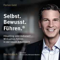 Selbst.Bewusst.Führen.® von Gold,  Florian