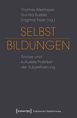 Selbst-Bildungen von Alkemeyer,  Thomas, Budde,  Gunilla, Freist,  Dagmar