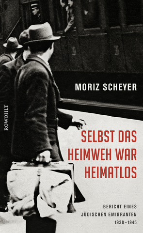 Selbst das Heimweh war heimatlos von Scheyer,  Moriz