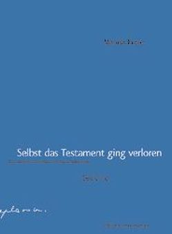 Selbst das Testament ging verloren von Krese,  Maruša, Olof,  Klaus D, Rakusa,  Ilma