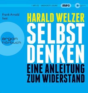 Selbst denken von Arnold,  Frank, Welzer,  Harald