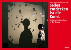 Selbst entdecken ist die Kunst von Knoke,  Andreas, Leuschner,  Christina