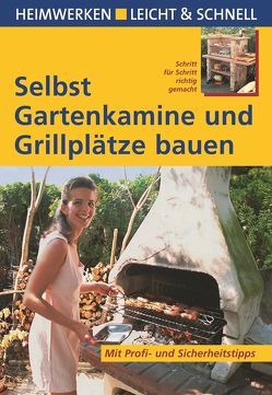 Selbst Gartenkamine und Grillplätze bauen von Winkelmeyr,  Stefan