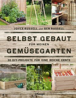 Selbst gebaut für meinen Gemüsegarten von Russell,  Ben, Russell,  Joyce