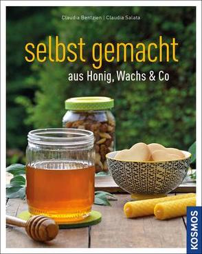 Selbst gemacht aus Honig, Wachs & Co von Bentzien,  Claudia, Salata,  Claudia