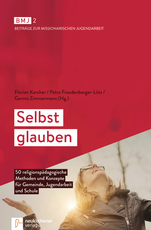 Selbst glauben von Freudenberger-Lötz,  Petra, Karcher,  Florian, Zimmermann,  Germo