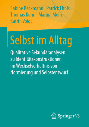 Selbst im Alltag von Beckmann,  Sabine, Ehnis,  Patrick, Kuehn,  Thomas, Mohr,  Marina, Voigt,  Katrin