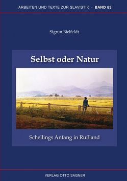 Selbst oder Natur. Schellings Anfang in Rußland von Biefeldt,  Sigrun