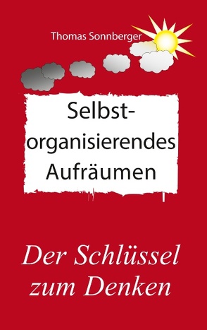 Selbstorganisierendes Aufräumen von Sonnberger,  Thomas, Wela e.V.